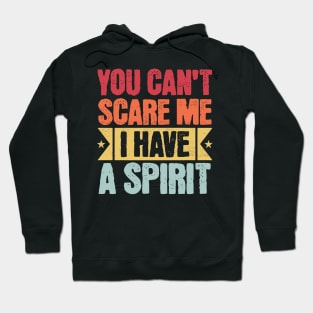 you cant scare me i have a spirit Hoodie